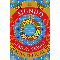 EL MUNDO SIMON SEBAG MONTEFIORE (UNA HISTORIA DE FAMILIA)